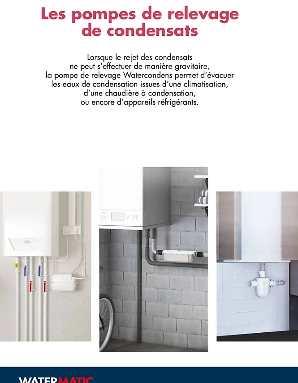 Watermatic Pompe de relevage des condensats de chaudières GAZ à condensation WATERCONDENS (prévoir WATERNEUTRAL en option)